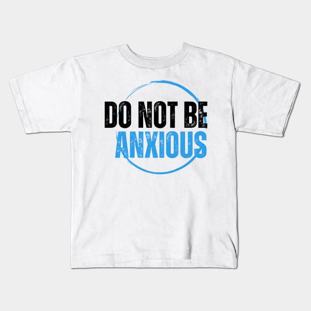 Philippians 4:6 Be Anxious for Nothing V12 Kids T-Shirt by Family journey with God